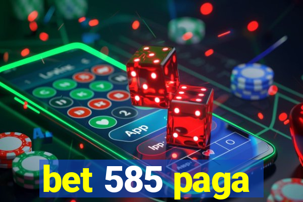 bet 585 paga